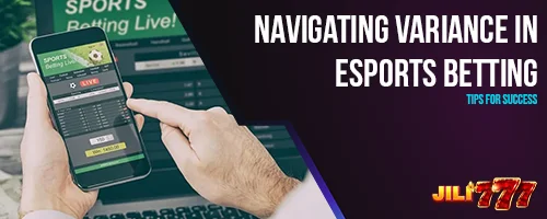 Navigating Variance in Esports Betting: Tips for Success